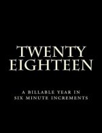 Twenty Eighteen: A Billable Year In Six Minute Increments