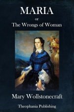 Maria: Or, the Wrongs of Woman