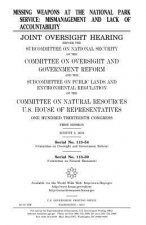 Missing weapons at the National Park Service: mismanagement and lack of accountability: joint oversight hearing before the Subcommittee on National Se