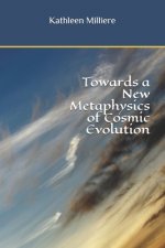 Towards a New Metaphysics of Cosmic Evolution