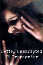 Bette, Unscripted: A Dark Psychological Drama