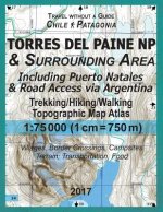 2017 Torres del Paine NP & Surrounding Area Including Puerto Natales & Road Access via Argentina Trekking/Hiking/Walking Topographic Map Atlas 1