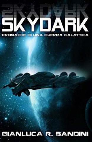 Skydark (Cronache di una Guerra Galattica Vol. 3)