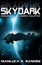 Skydark (Cronache di una Guerra Galattica Vol. 3)