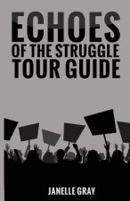Echoes of the Struggle Tour Guide