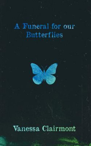 A Funeral For Our Butterflies (Vanessa Clairmont)(Miękka)