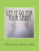 Let It Go for Your Sake!: Forgive!