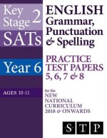 KS2 SATs English Grammar, Punctuation & Spelling Practice Test Papers 5, 6, 7 & 8 for the New National Curriculum 2018 & Onwards (Year 6: Ages 10-11)