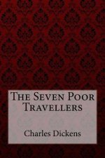 The Seven Poor Travellers Charles Dickens