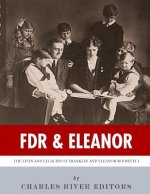 FDR & Eleanor: The Lives and Legacies of Franklin and Eleanor Roosevelt
