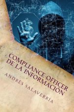 Compliance Officer de la Información: La Prevención del Delito Sobre El Activo Más Valioso de Una Organización