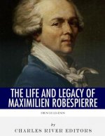 French Legends: The Life and Legacy of Maximilien Robespierre