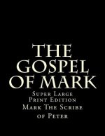 The Gospel of Mark: Super Large Print Edition