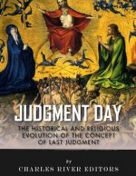 Judgment Day: The Historical and Religious Evolution of the Concept of Last Judgment