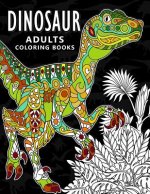 Dinosaur Adults Coloring books: Stress-relief Coloring Book For Grown-ups, Men, Women