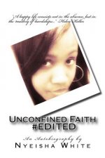 Unconfined Faith #EDITED: An Autobiography