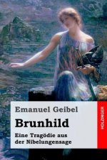 Brunhild: Eine Tragödie aus der Nibelungensage