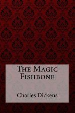 The Magic Fishbone Charles Dickens
