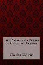 The Poems and Verses of Charles Dickens Charles Dickens
