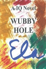 Wubby Hole: An IQ Novel