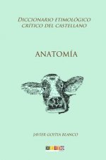 Anatomía: Diccionario etimológico crítico del castellano