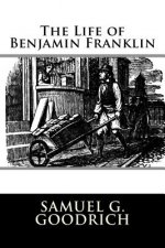 The Life of Benjamin Franklin