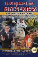 El Poder de Las Met foras Y El Lenguaje Figurado: Historias, Par bolas, Met foras Y Alegor as, Poderosas Herramientas Persuasivas En La Comunicaci n