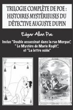 Trilogie compl?te de Poe: histoires mystérieuses du détective Auguste Dupin: inclus 