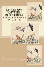 Shadows of the Butterfly: Ksana-Kai volume IV 3rd ed.