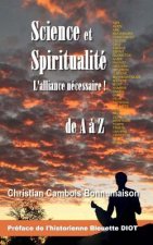 Science et spiritualité, l'alliance nécessaire: de A ? Z