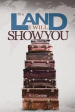 To a Land I Will Show You