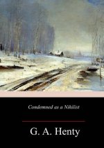 Condemned as a Nihilist