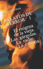 Relatos de Terror 1: El enigma de la vieja Las gárgolas La radio La caba?a