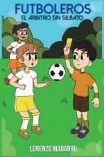 Futboleros El Árbitro Sin Silbato: A Partir de 7 A?os