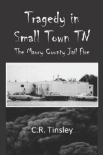 Tragedy in Small Town TN: The Maury County Jail Fire