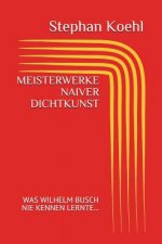 Meisterwerke Naiver Dichtkunst: Was Wilhelm Busch Nie Kennen Lernte