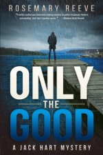 Only the Good: A Jack Hart Mystery