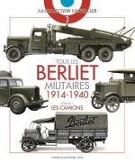 Tous Les Berliet Militaires, 1914-1940, Vol. 1