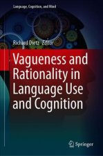 Vagueness and Rationality in Language Use and Cognition