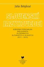 Slovenskí jazykovedci - Súborná personálna bibliografia slovenských slovakistov a slavistov (2011-2015)