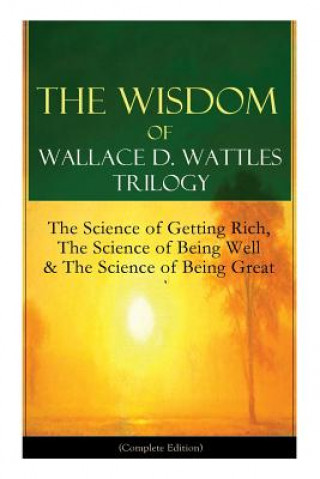 Wisdom of Wallace D. Wattles Trilogy (Wallace D Wattles)(Miękka)