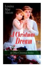 Christmas Dream & Other Christmas Stories by Louisa May Alcott
