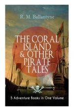 CORAL ISLAND & OTHER PIRATE TALES - 5 Adventure Books in One Volume