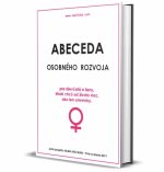 Abeceda osobného rozvoja - Pre dievčatá a ženy, ktoré chcú od života viac ako len omrvinky