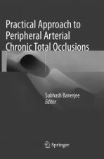 Practical Approach to Peripheral Arterial Chronic Total Occlusions
