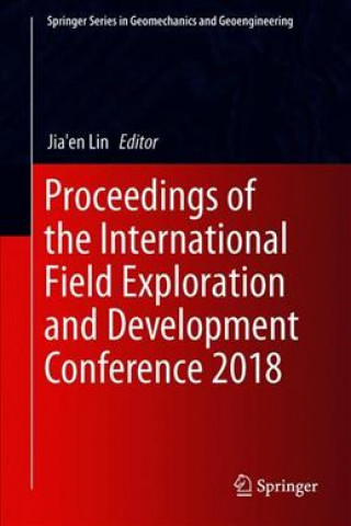 Proceedings of the International Field Exploration and Development Conference 2018