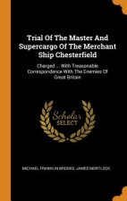 Trial of the Master and Supercargo of the Merchant Ship Chesterfield