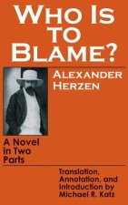 Who Is to Blame?: A Novel in Two Parts