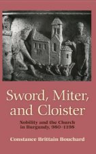 Sword, Miter, and Cloister: Nobility and the Church in Burgundy, 980-1198