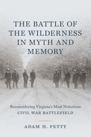 Battle of the Wilderness in Myth and Memory